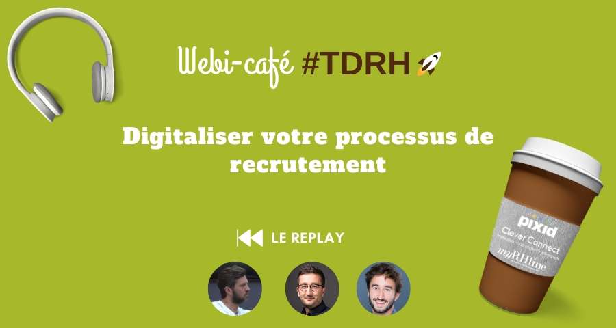 REPLAY Webi café RH Digitaliser votre processus de recrutement